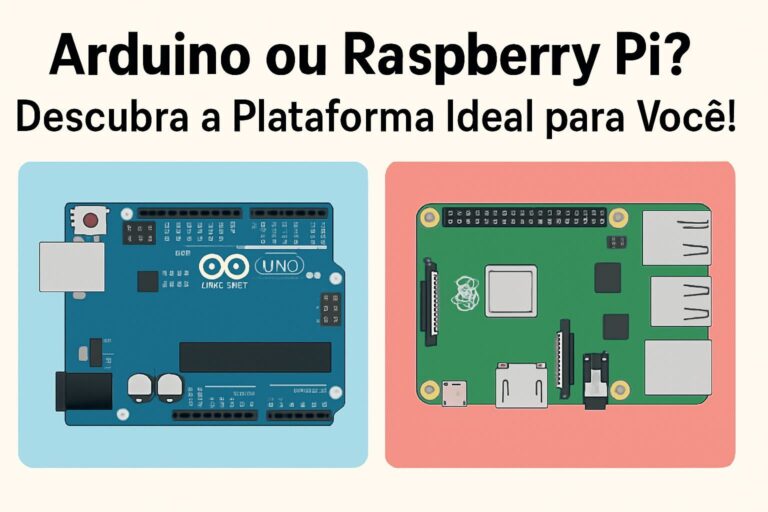 Arduino ou Raspberry Pi? Descubra a Plataforma Ideal para Você!